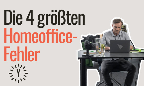 Die 4 größten Fehler im Homeoffice - und wie du sie vermeiden kannst