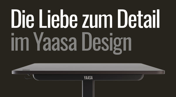 Im Großen denken, im Kleinen umsetzen: Die Liebe zum Detail im Yaasa Design